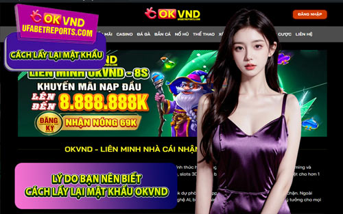 Lý Do Bạn Nên Biết Cách Lấy Lại Mật Khẩu OKVND